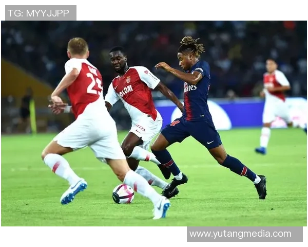 巴黎圣日耳曼与摩纳哥赛前分析及战术对决展望 巴黎圣日耳曼与摩纳哥赛前分析及战术对决展望